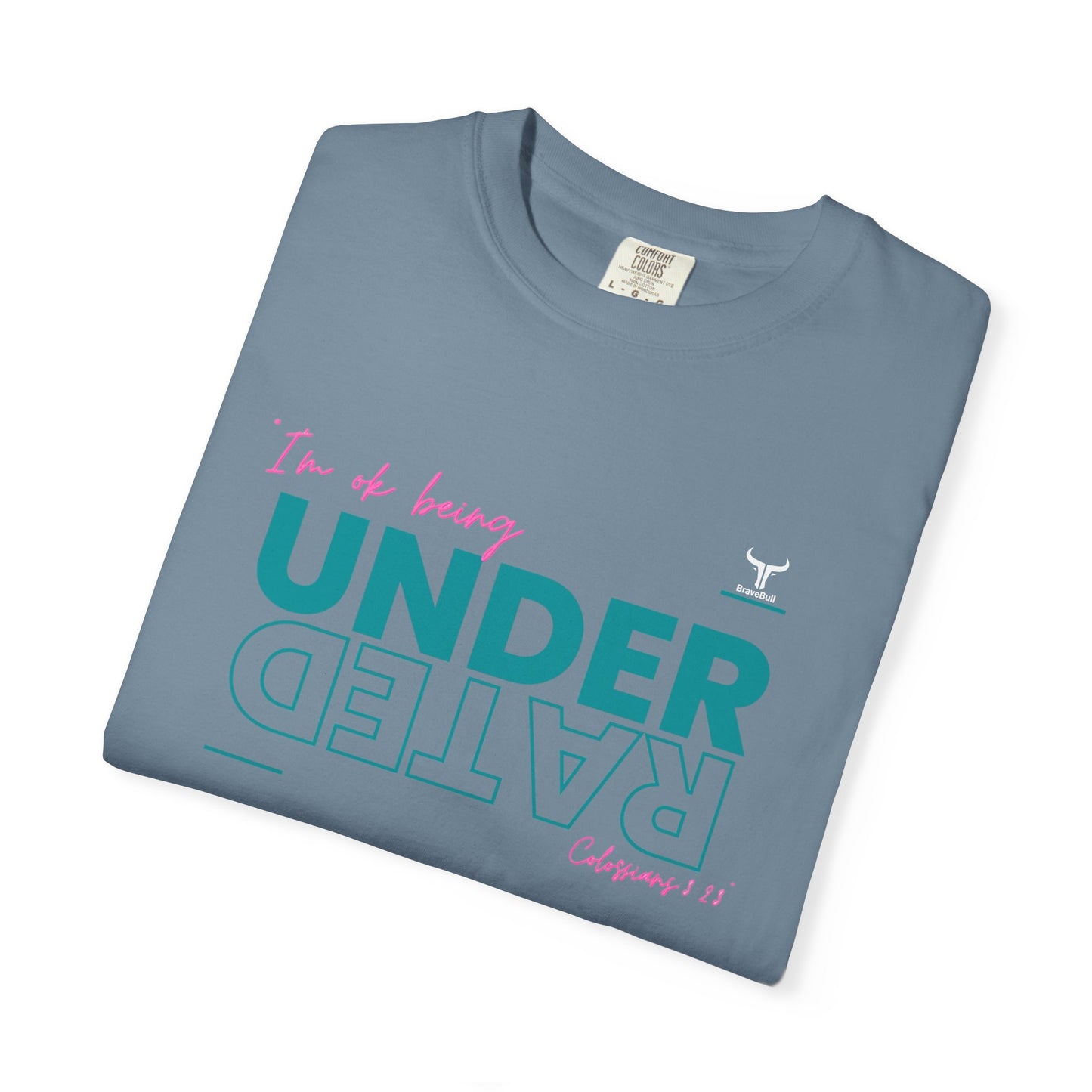 UnderRated "I'm Ok Being Underrated" Unisex Garment-Dyed T-shirt