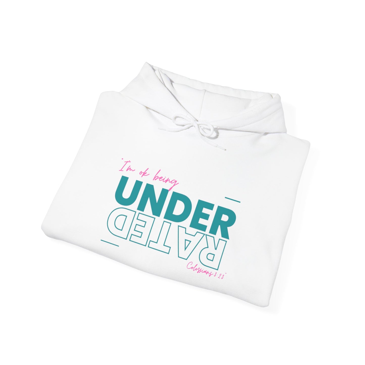 UnderRated "I'm Ok Being Underrated" ™ Hooded Sweatshirt