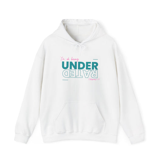 UnderRated "I'm Ok Being Underrated" ™ Hooded Sweatshirt