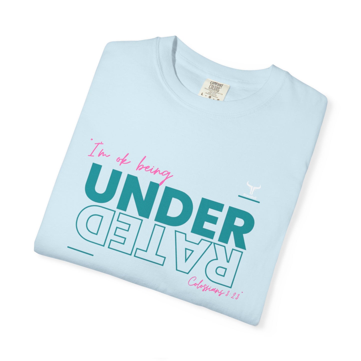 UnderRated "I'm Ok Being Underrated" Unisex Garment-Dyed T-shirt
