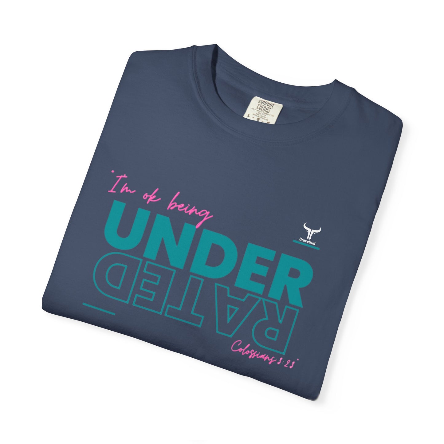 UnderRated "I'm Ok Being Underrated" Unisex Garment-Dyed T-shirt