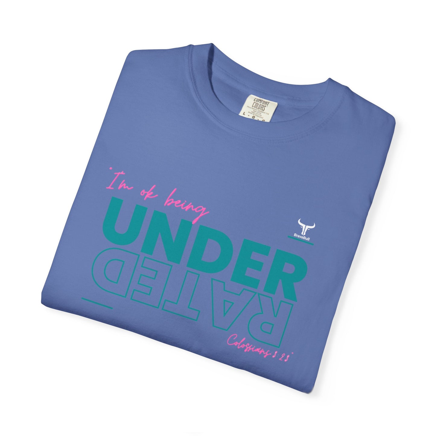 UnderRated "I'm Ok Being Underrated" Unisex Garment-Dyed T-shirt