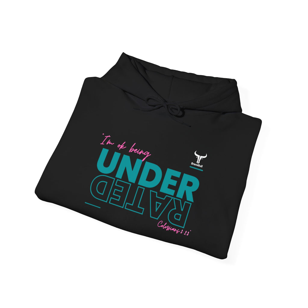 UnderRated "I'm Ok Being Underrated" ™ Hooded Sweatshirt