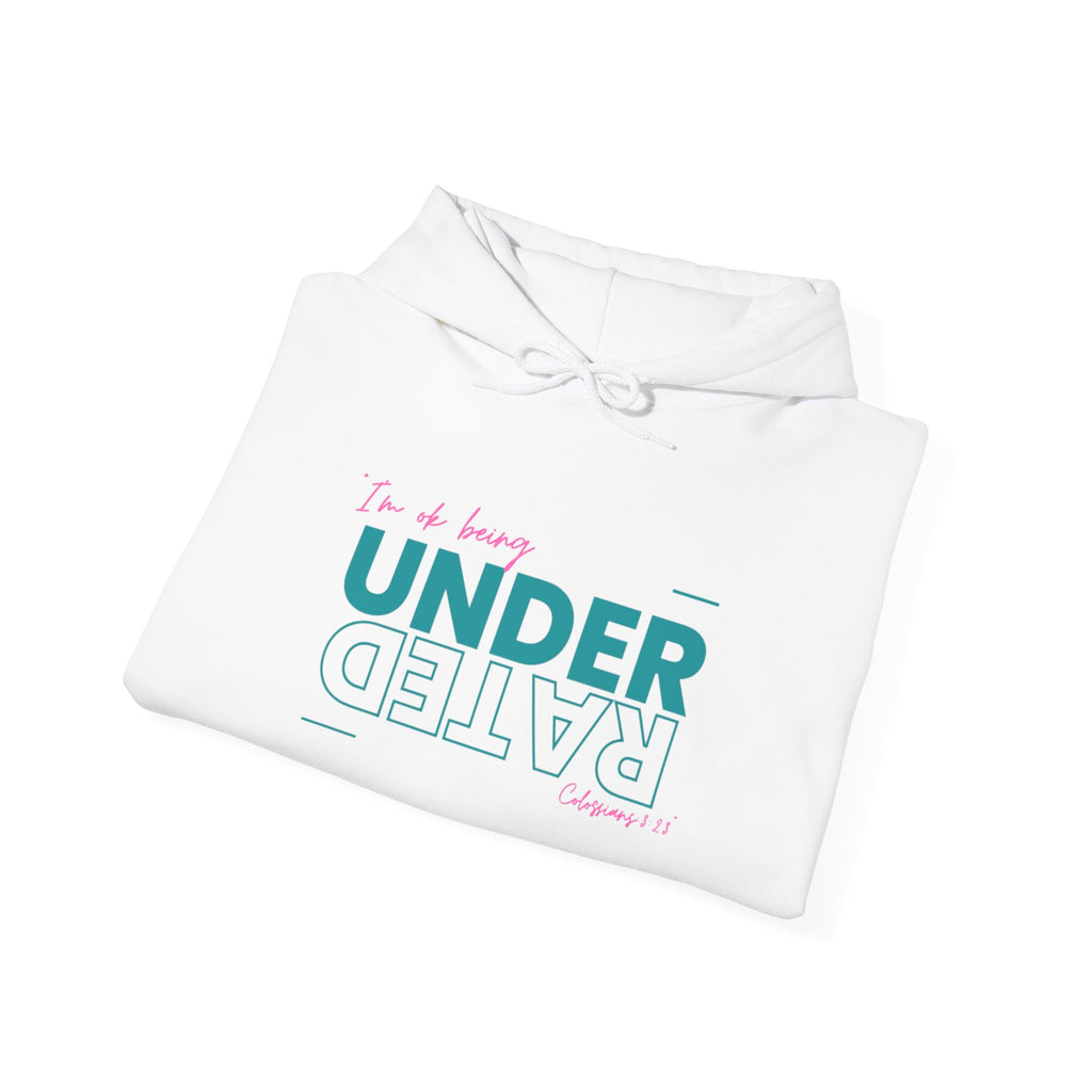 UnderRated "I'm Ok Being Underrated" ™ Hooded Sweatshirt