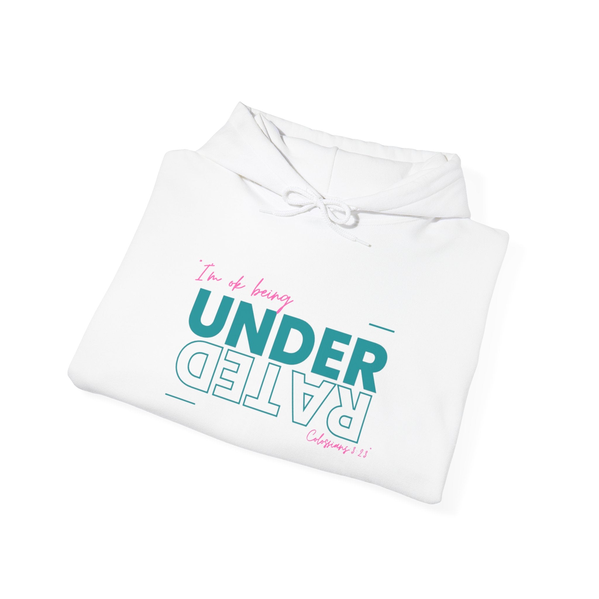 UnderRated "I'm Ok Being Underrated" ™ Hooded Sweatshirt