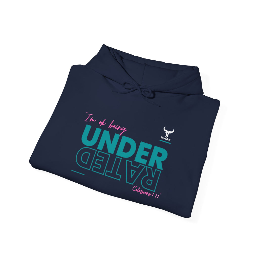 UnderRated "I'm Ok Being Underrated" ™ Hooded Sweatshirt