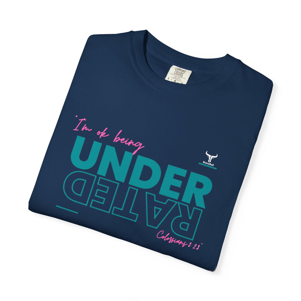 UnderRated "I'm Ok Being Underrated" Unisex Garment-Dyed T-shirt