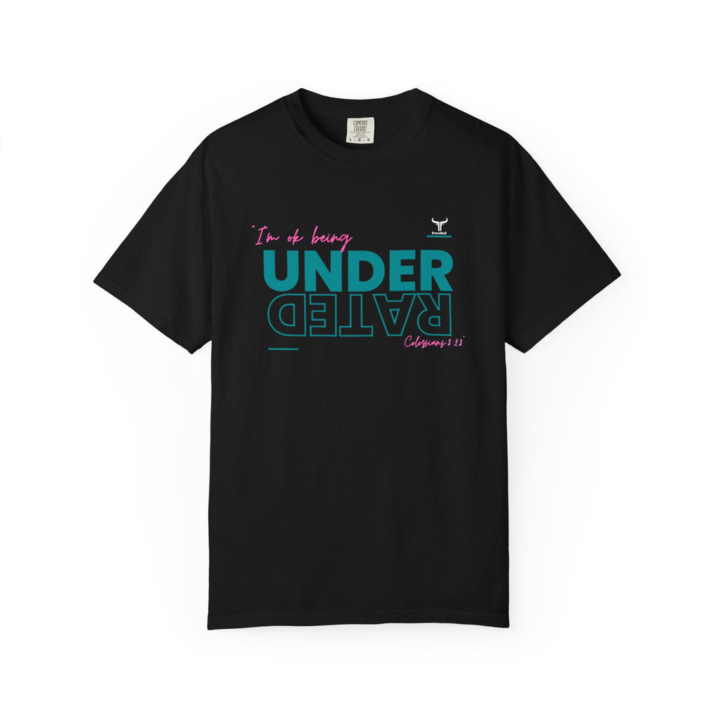 UnderRated "I'm Ok Being Underrated" Unisex Garment-Dyed T-shirt